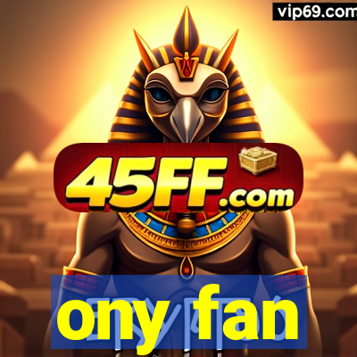 ony fan